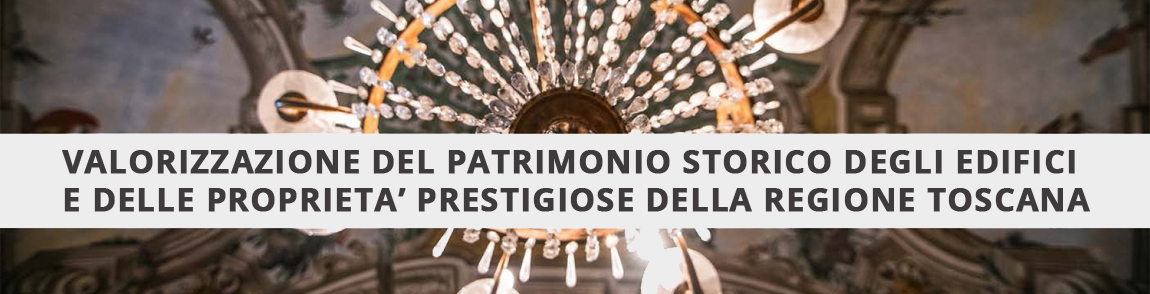 Valorizzazione del patrimonio storico degli edifici e delle proprietà prestigiose della Toscana